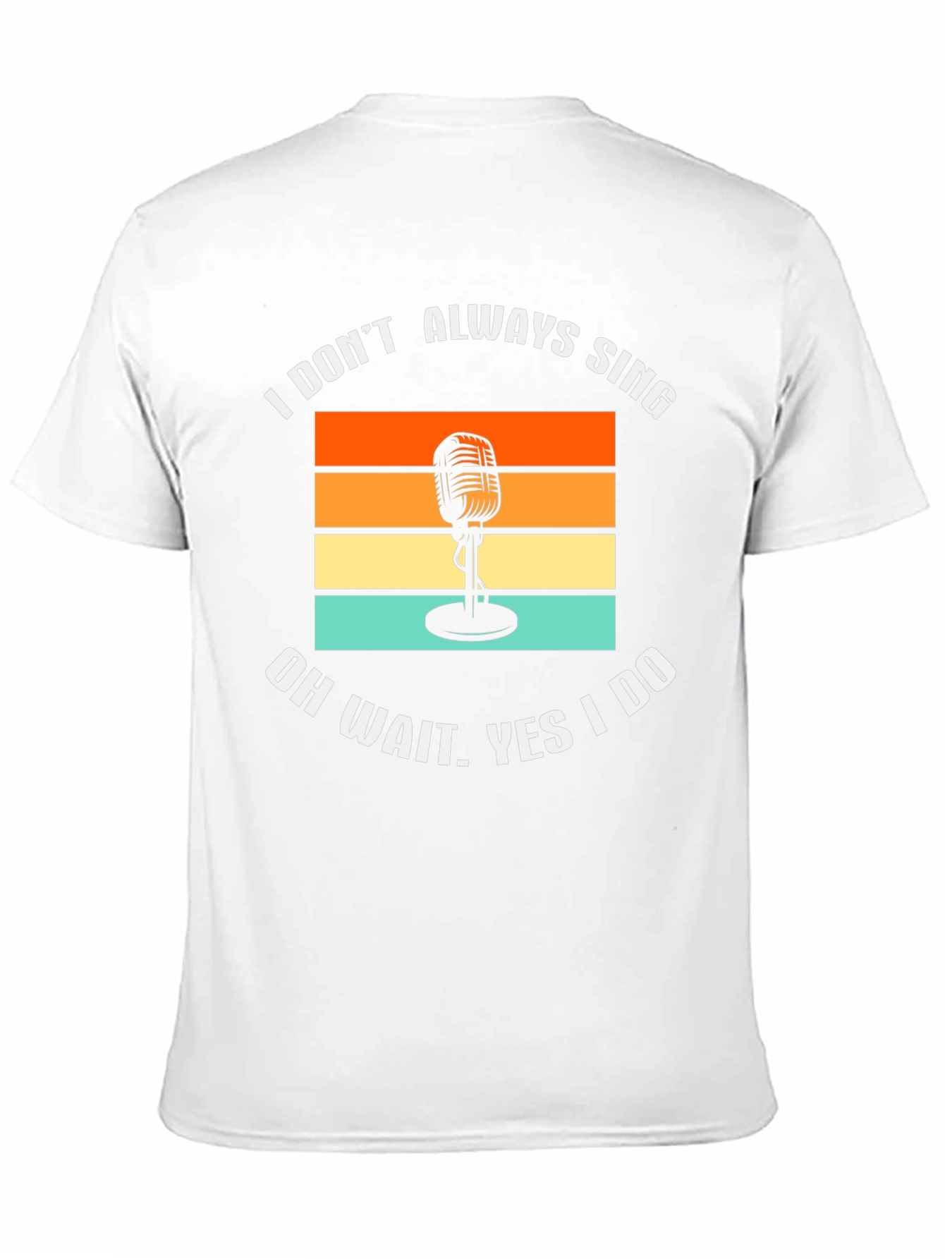 I Dont Always Sing T-Shirt Retro Microphone Tee