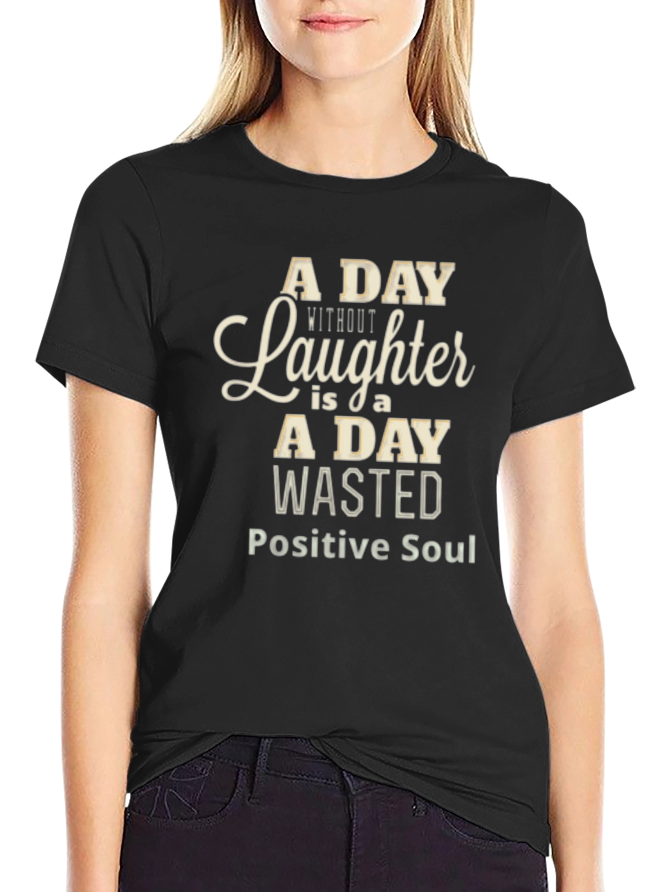 A Day Without Laughter Black T-Shirt - Positive Soul