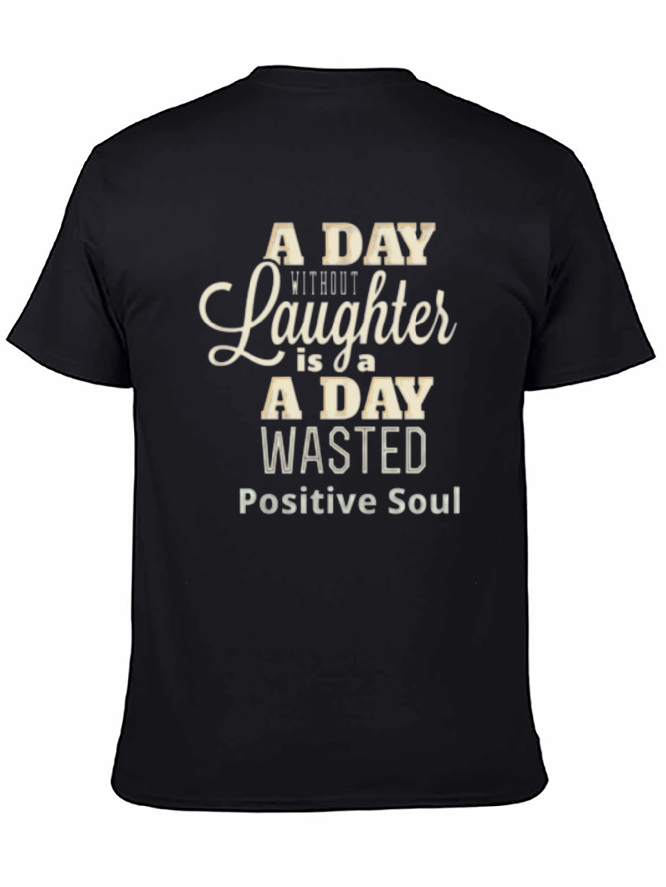 A Day Without Laughter Black T-Shirt - Positive Soul