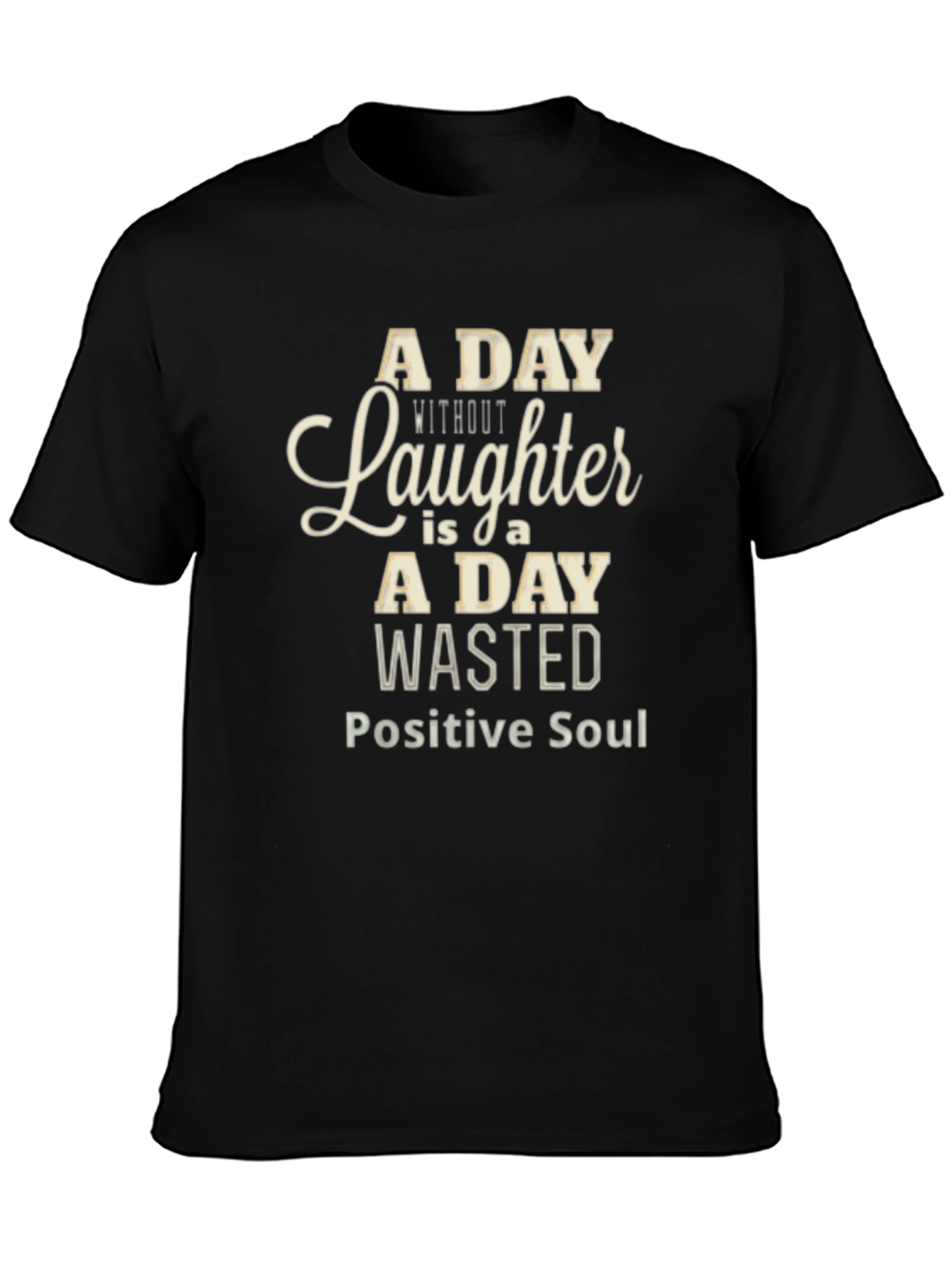 A Day Without Laughter Black T-Shirt - Positive Soul