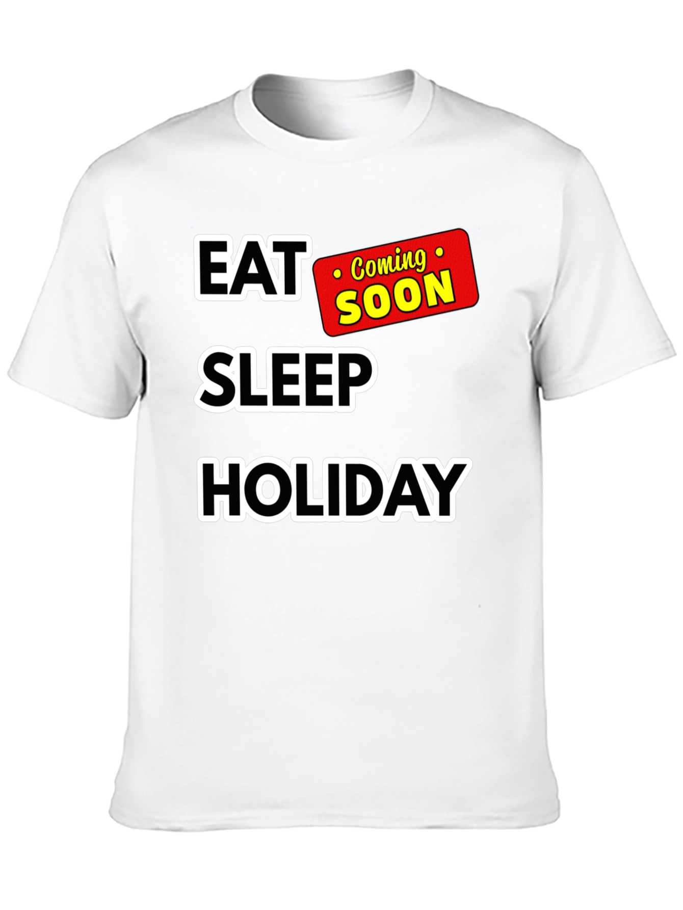 Eat Sleep Holiday Coming Soon T-Shirt