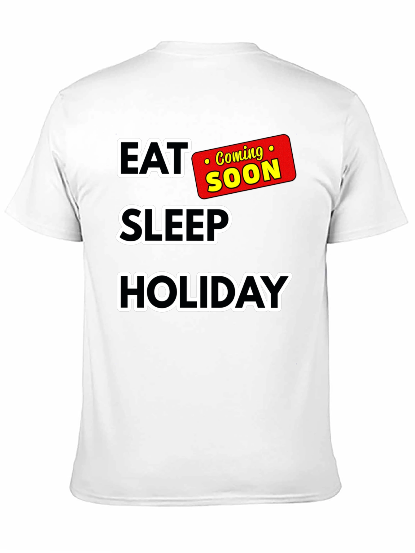Eat Sleep Holiday Coming Soon T-Shirt