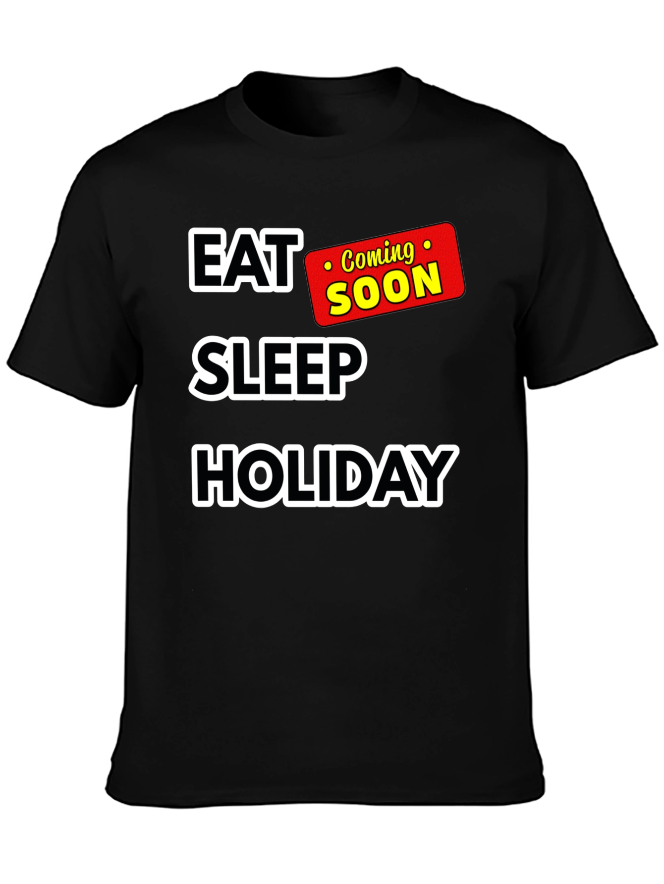 Eat Sleep Holiday Coming Soon T-Shirt