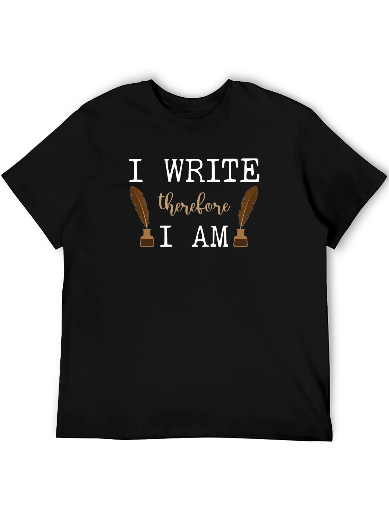 I Write Therefore I Am T-Shirt