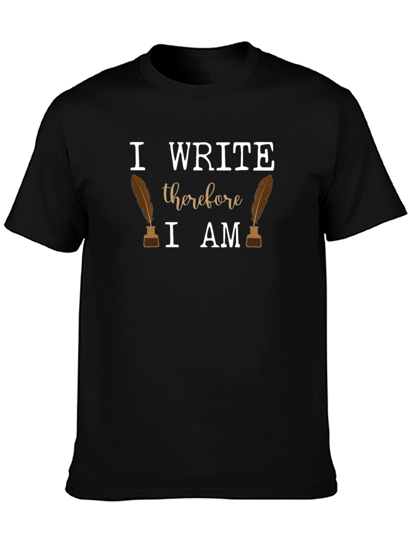 I Write Therefore I Am T-Shirt