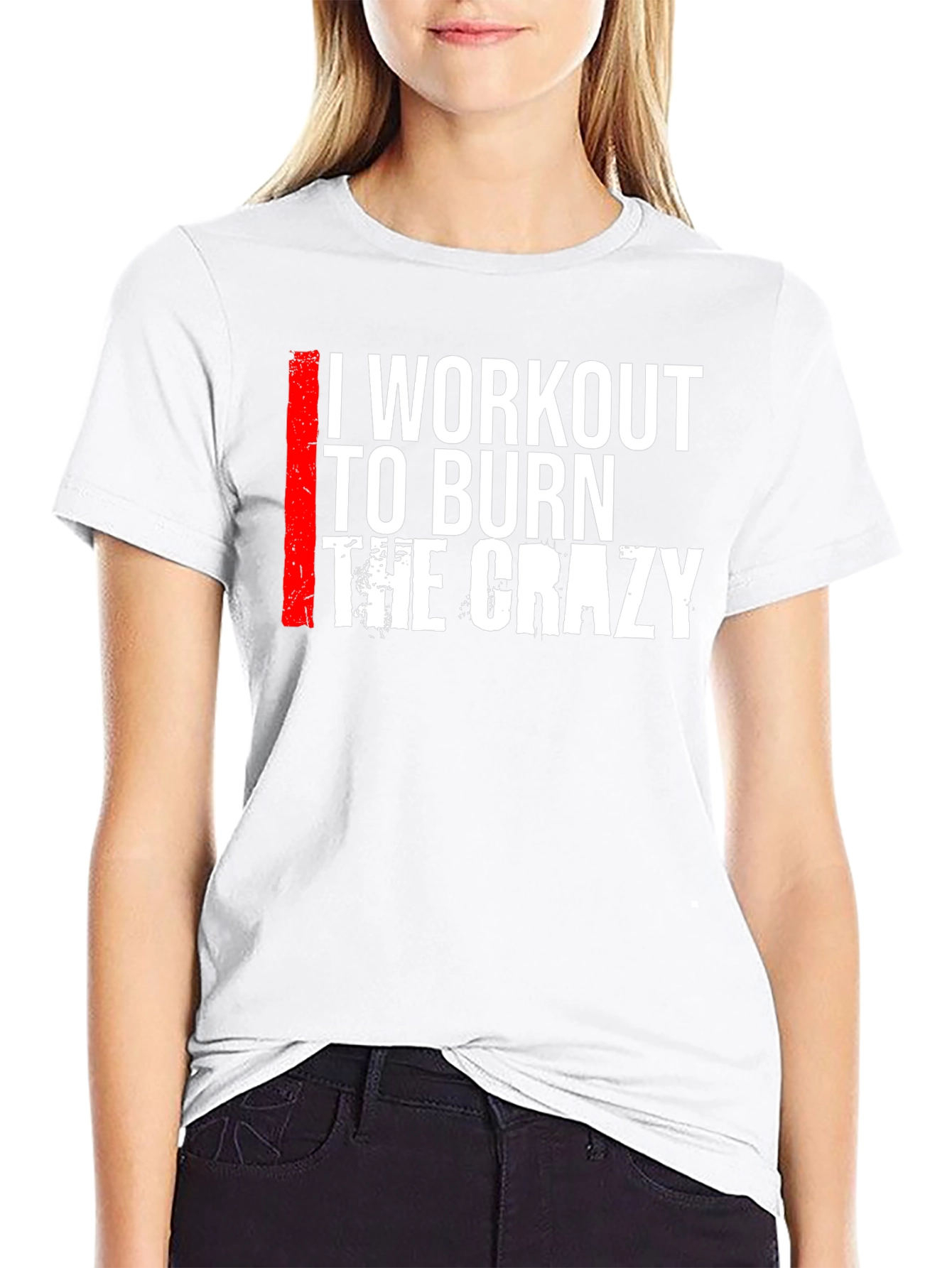 I Workout to Burn The Crazy Graphic Tee