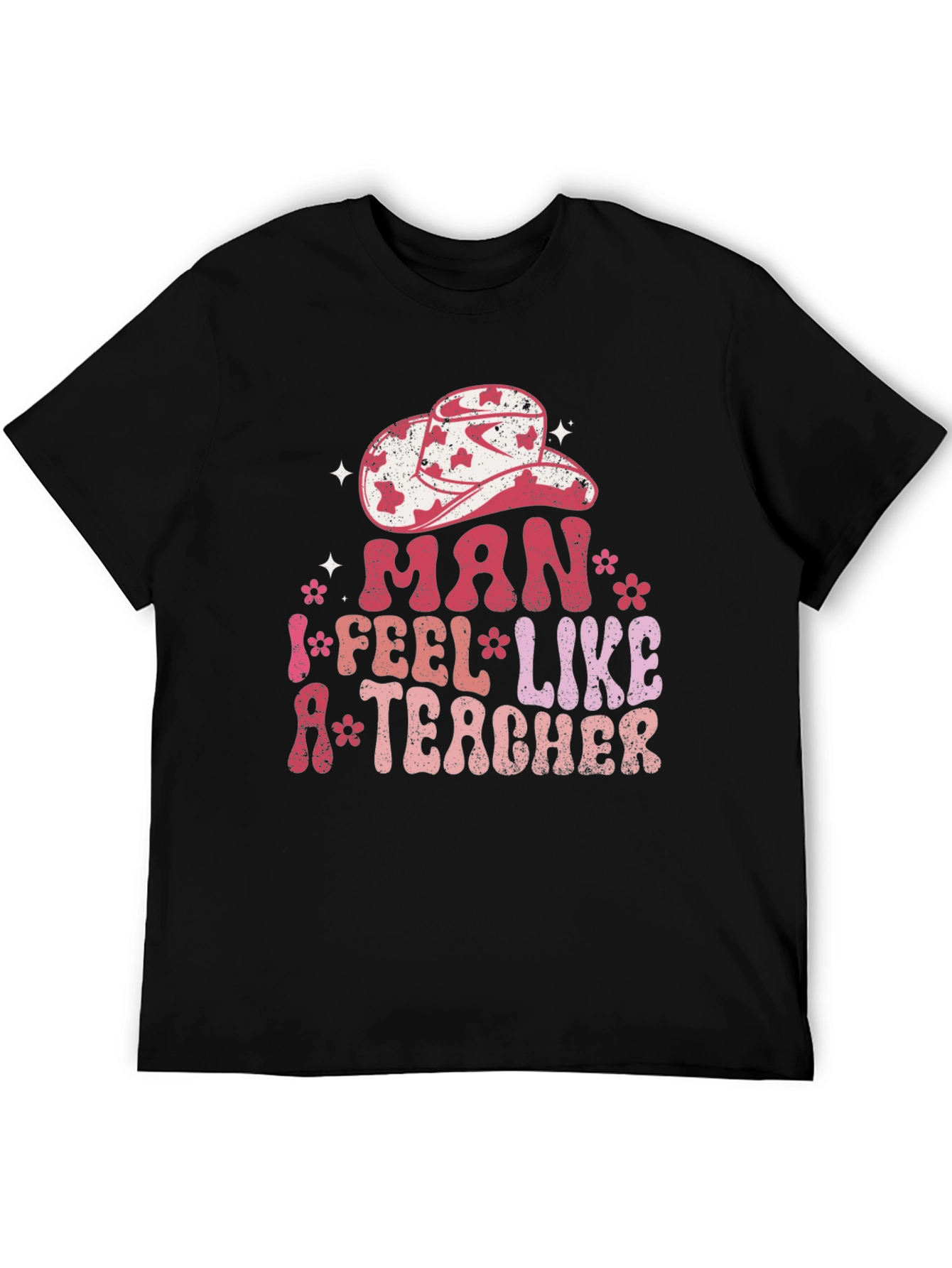 Man I Feel Like A Teacher Graphic Tee