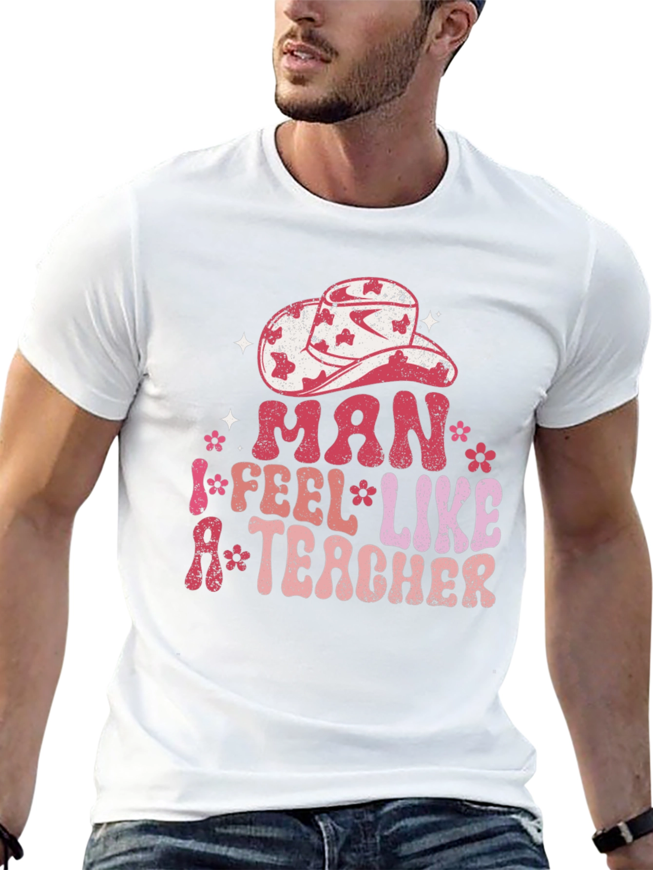 Man I Feel Like A Teacher Graphic Tee
