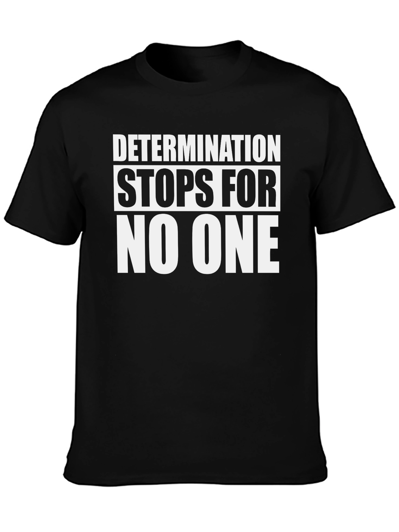 Determination T-Shirt - Stops For No One