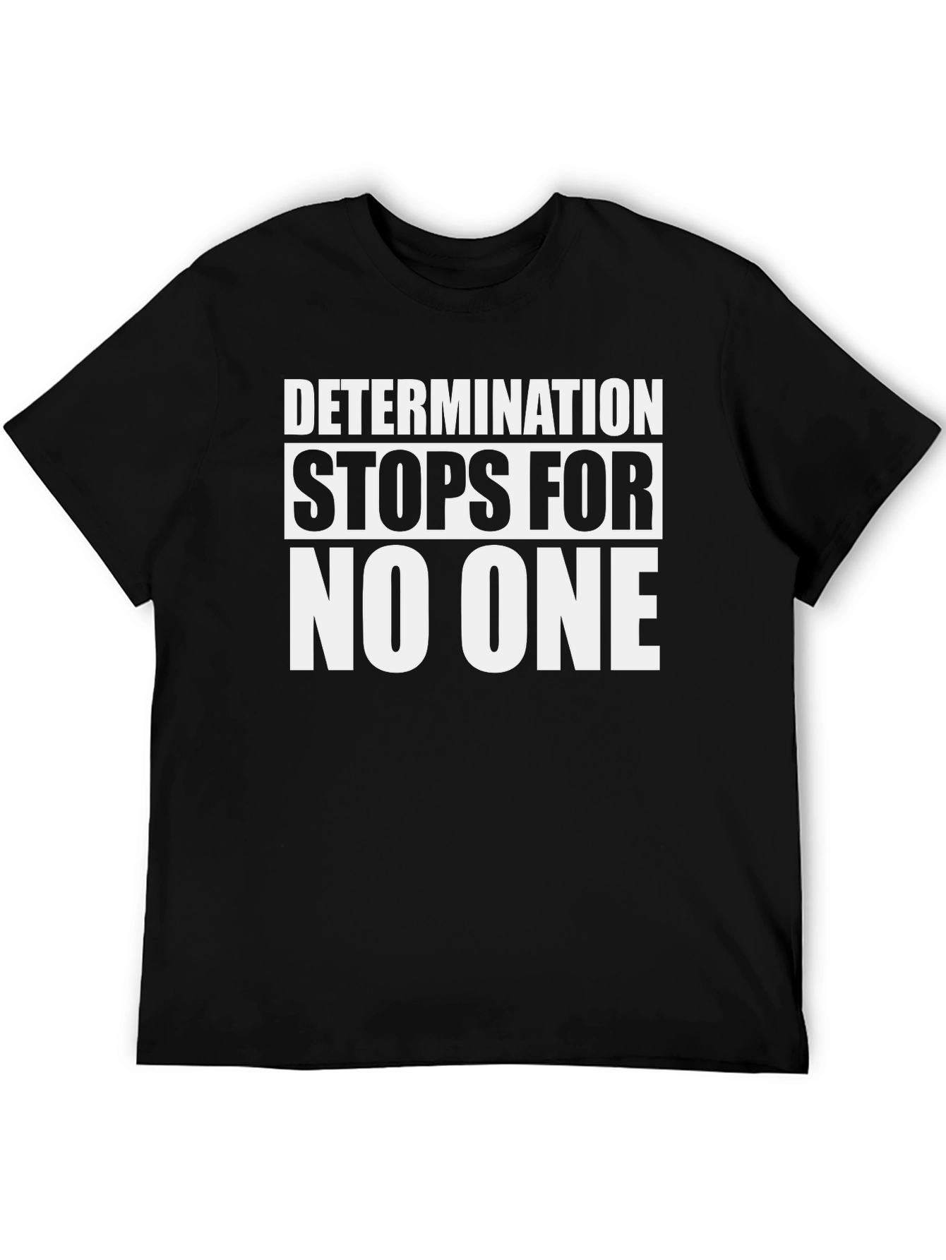 Determination T-Shirt - Stops For No One