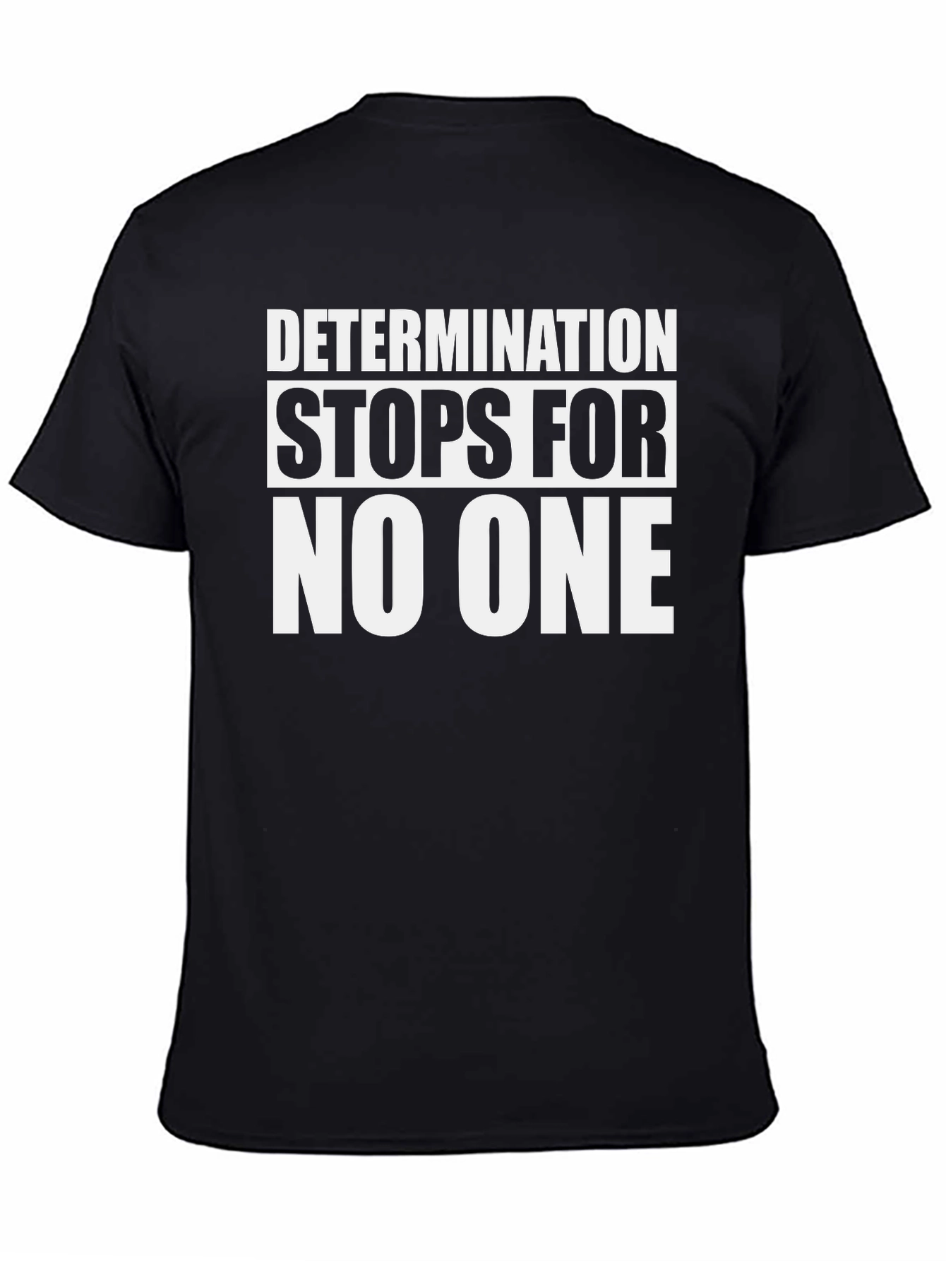 Determination T-Shirt - Stops For No One