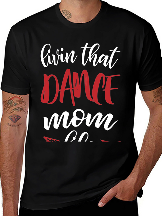 Dance Mom T-Shirt - Livin That Dance Mom Life