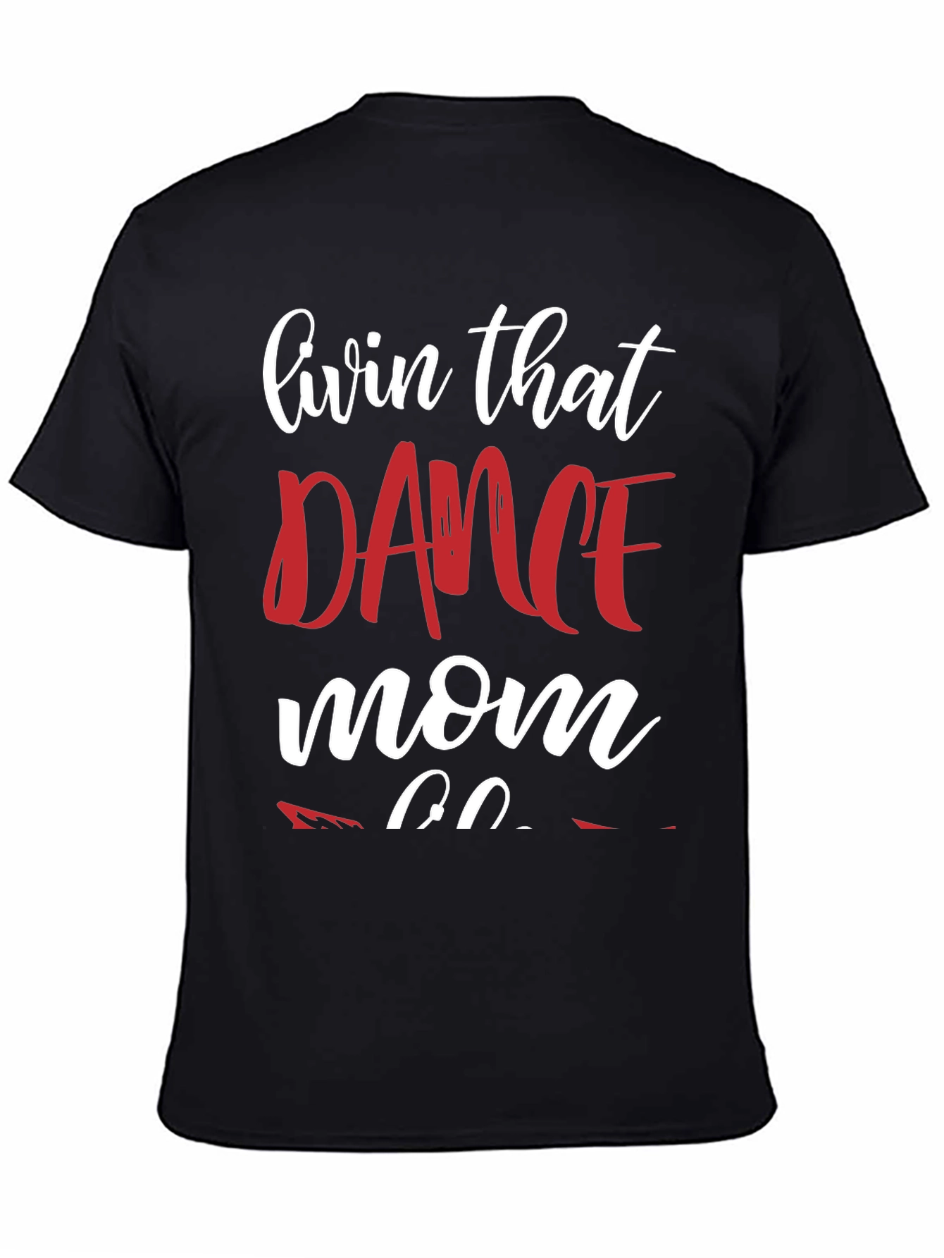 Dance Mom T-Shirt - Livin That Dance Mom Life