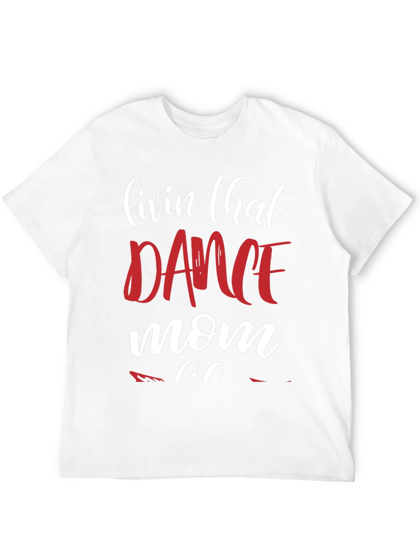 Dance Mom T-Shirt - Livin That Dance Mom Life