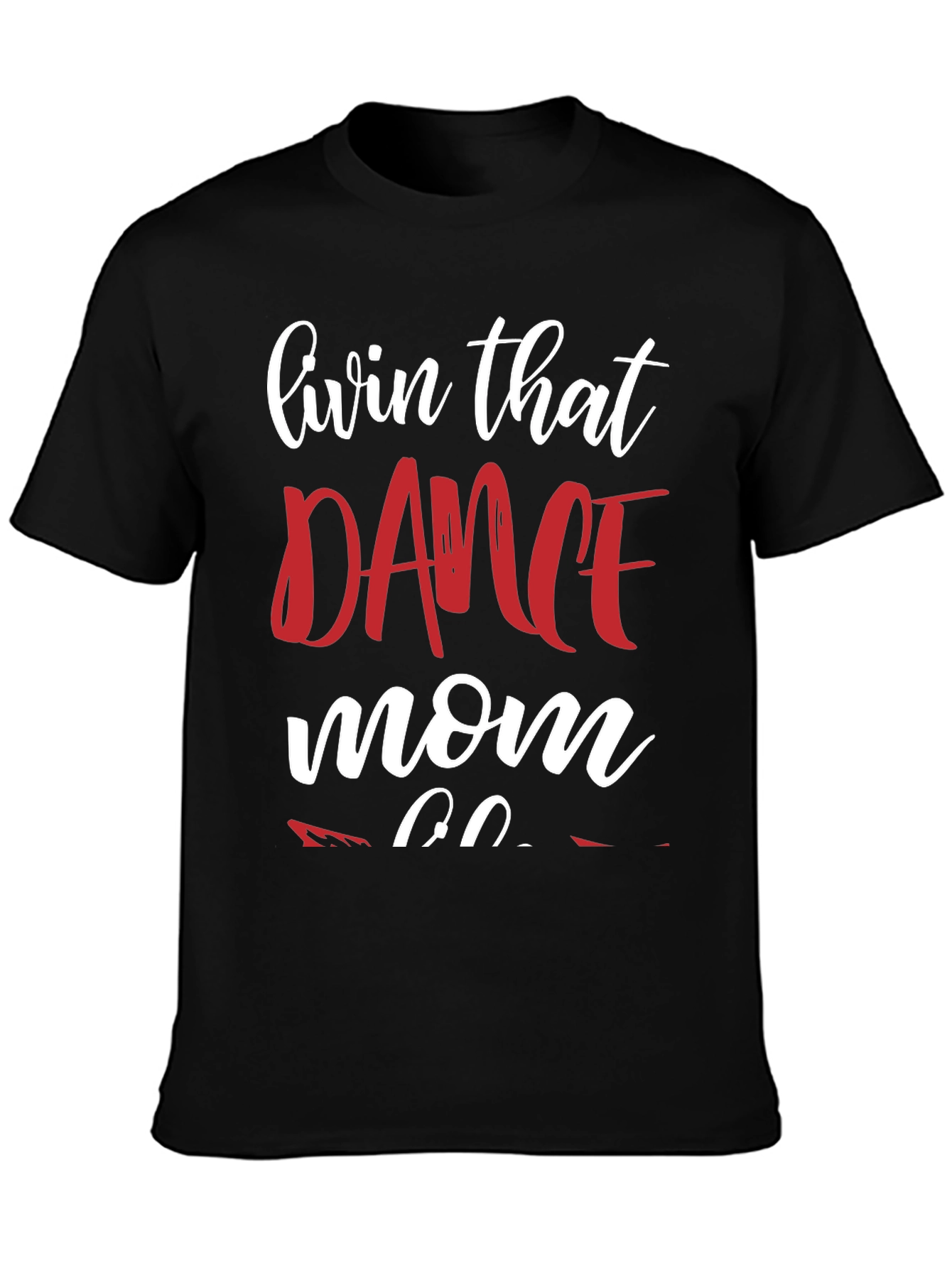 Dance Mom T-Shirt - Livin That Dance Mom Life