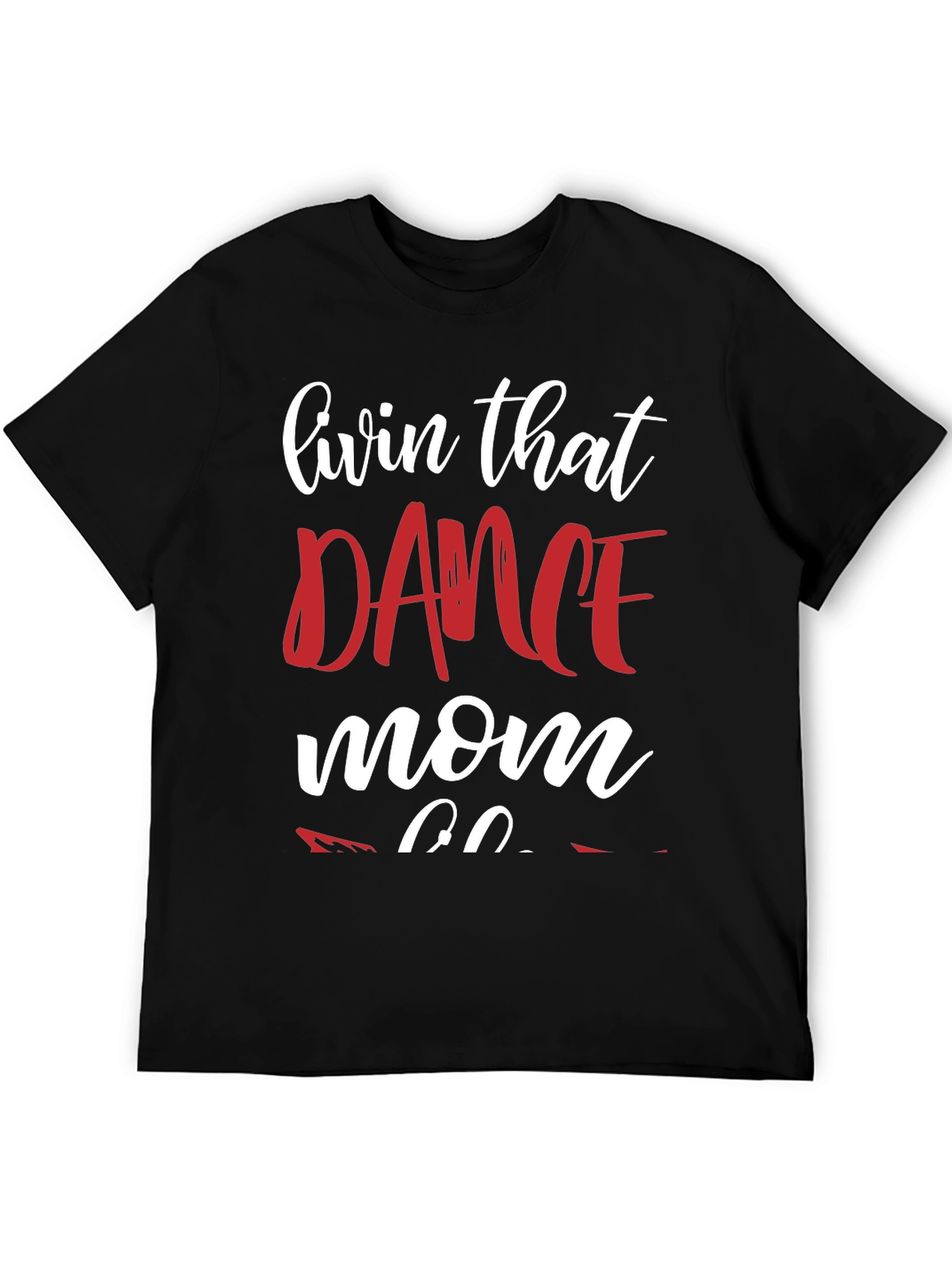 Dance Mom T-Shirt - Livin That Dance Mom Life