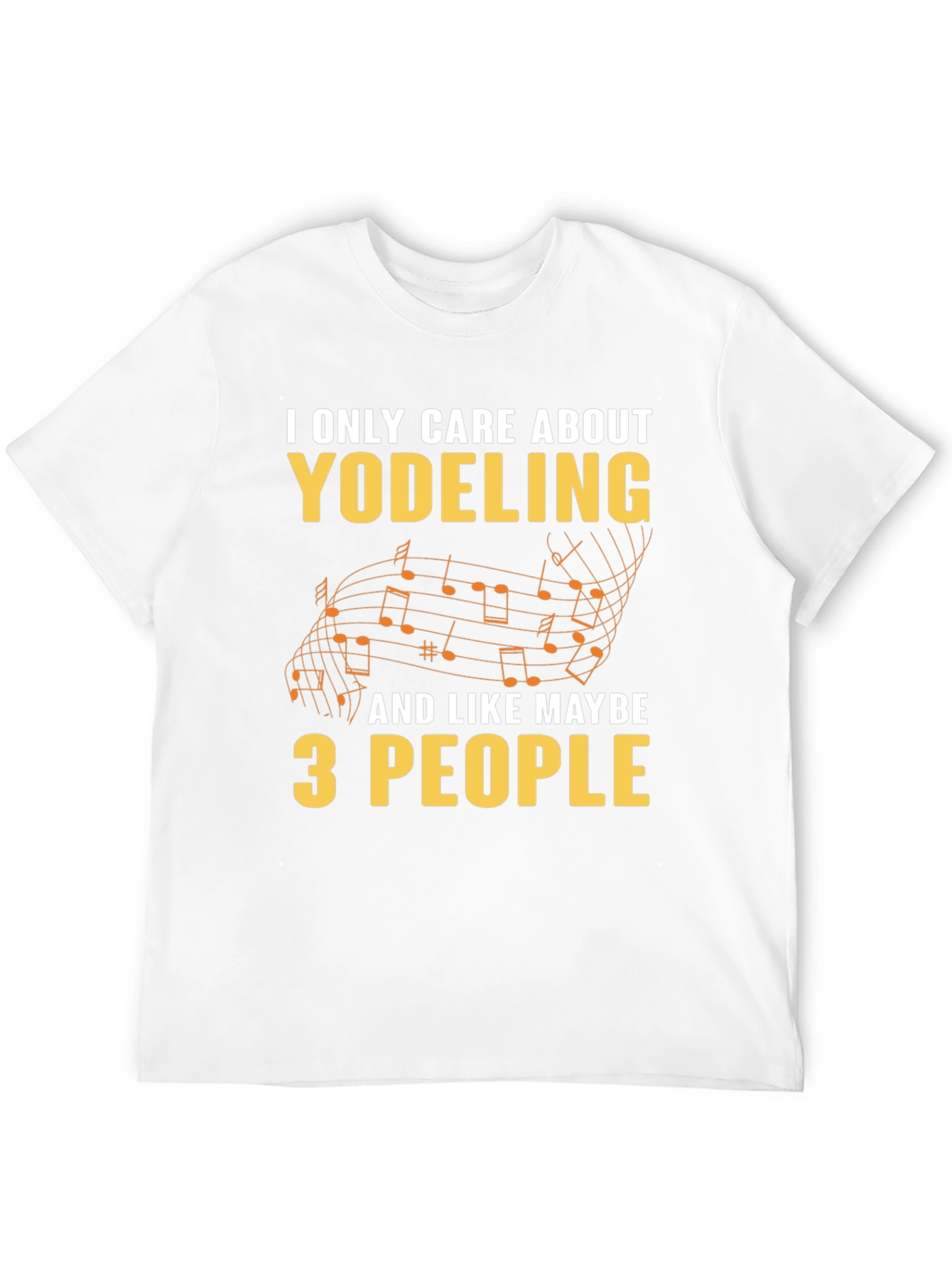 Yodeling Fan T-Shirt - I Only Care About Yodeling