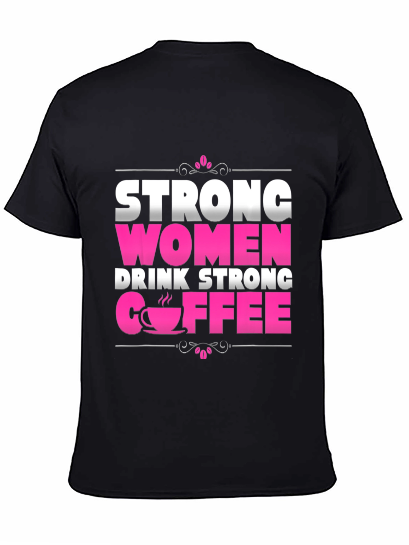 Strong Women Drink Strong Coffee Graphic Tee