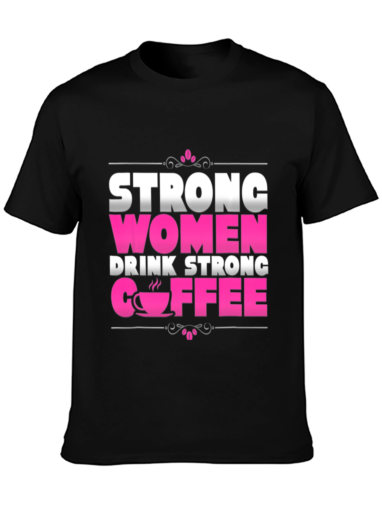 Strong Women Drink Strong Coffee Graphic Tee