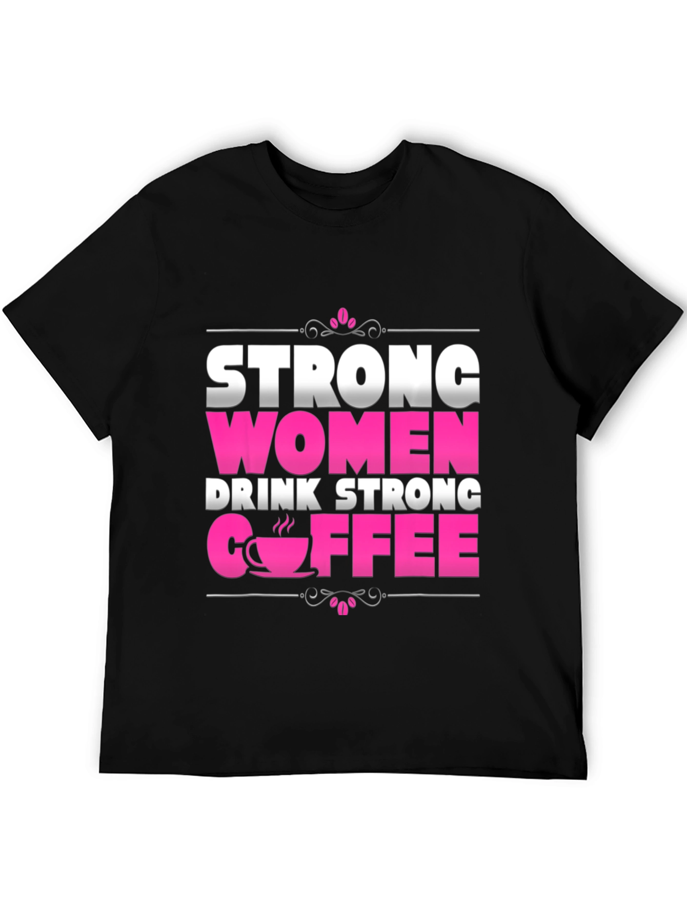 Strong Women Drink Strong Coffee Graphic Tee