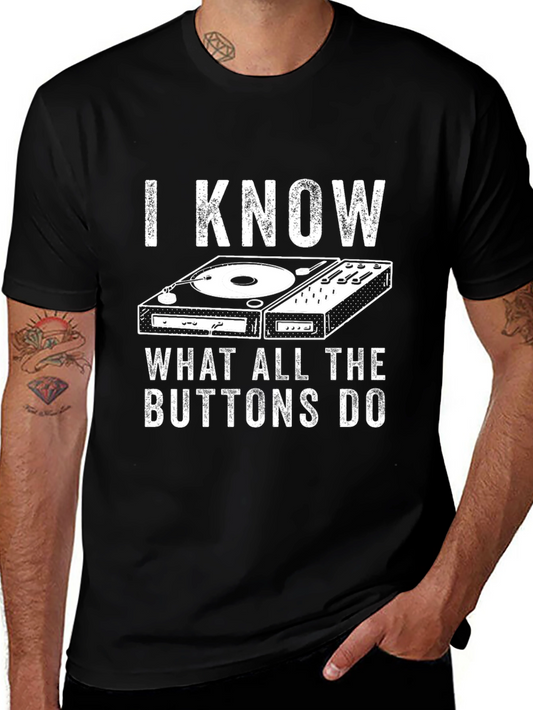 I Know What All The Buttons Do DJ T-Shirt