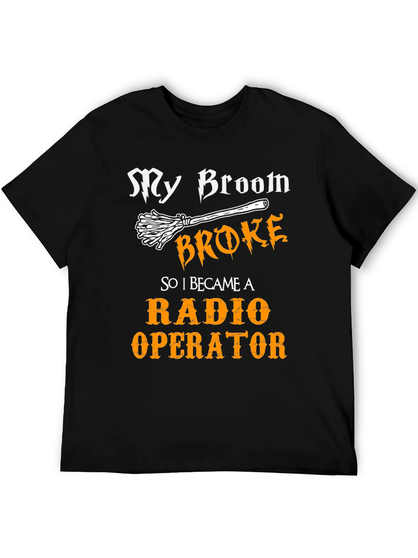 Funny Radio Operator T-Shirt - My Broom Broke!
