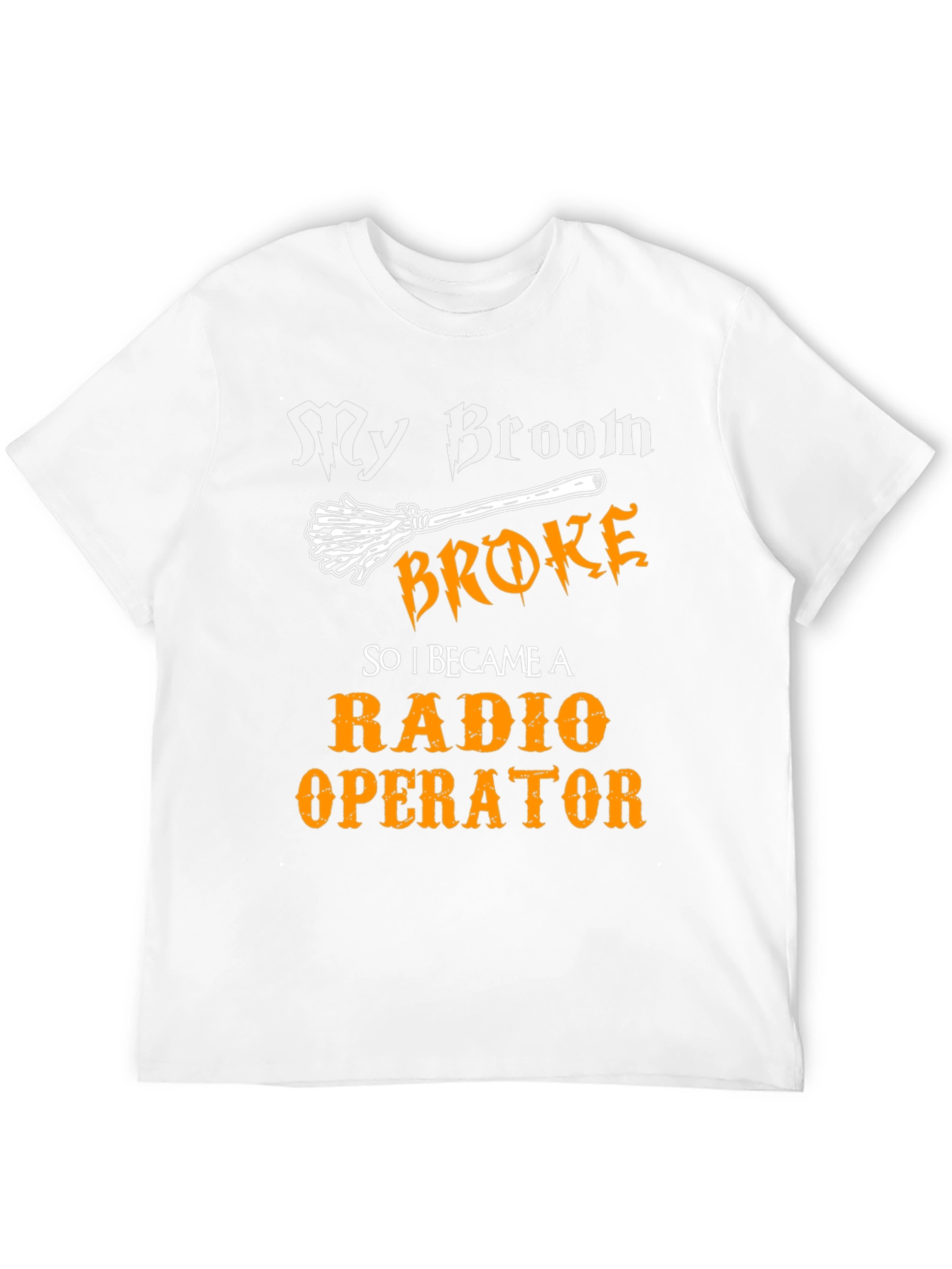 Funny Radio Operator T-Shirt - My Broom Broke!