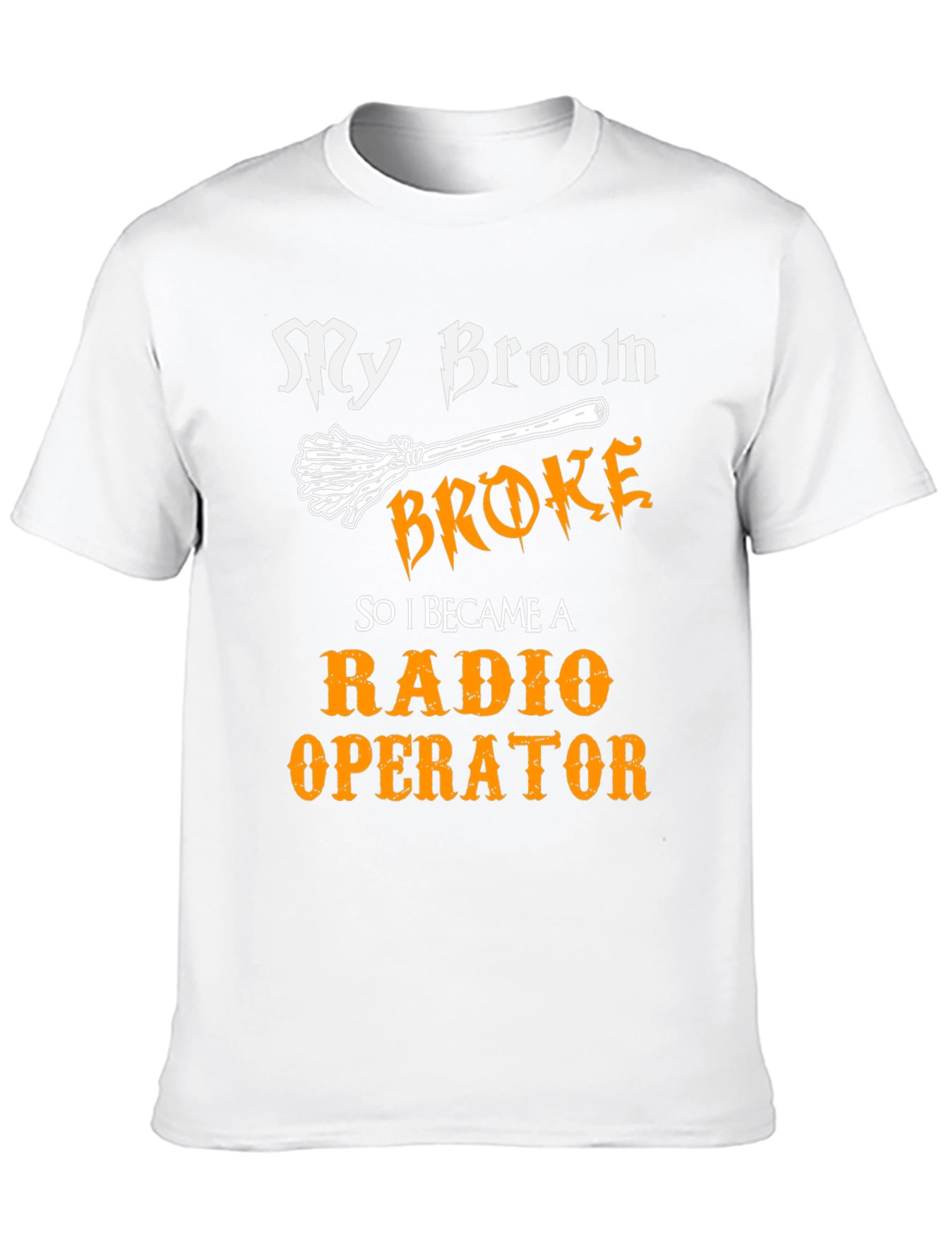 Funny Radio Operator T-Shirt - My Broom Broke!