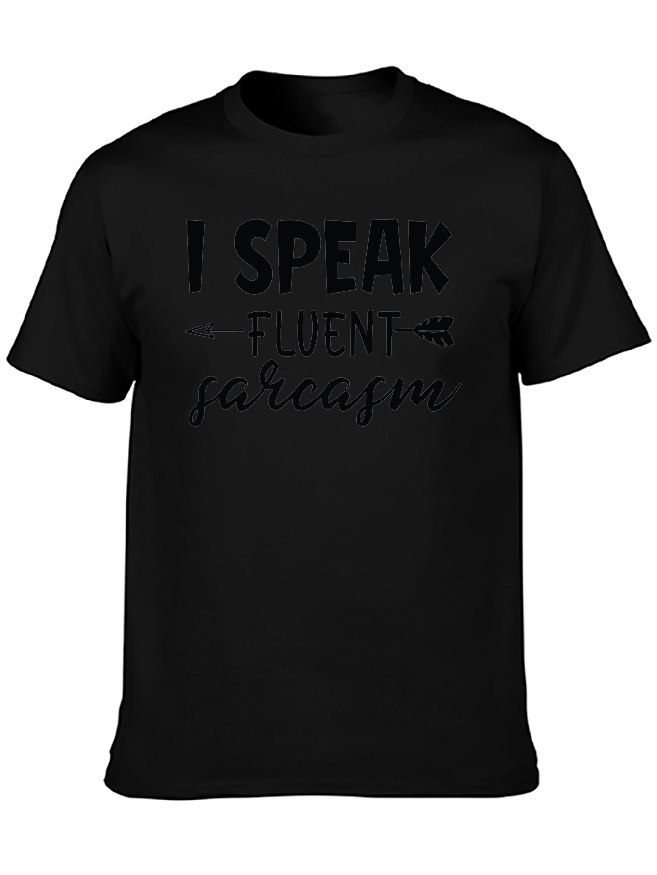 I Speak Fluent Sarcasm Black T-Shirt