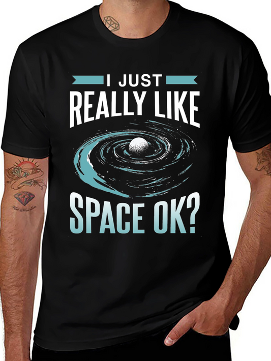 I Just Really Like Space Ok? T-Shirt - Unique Graphic Tee