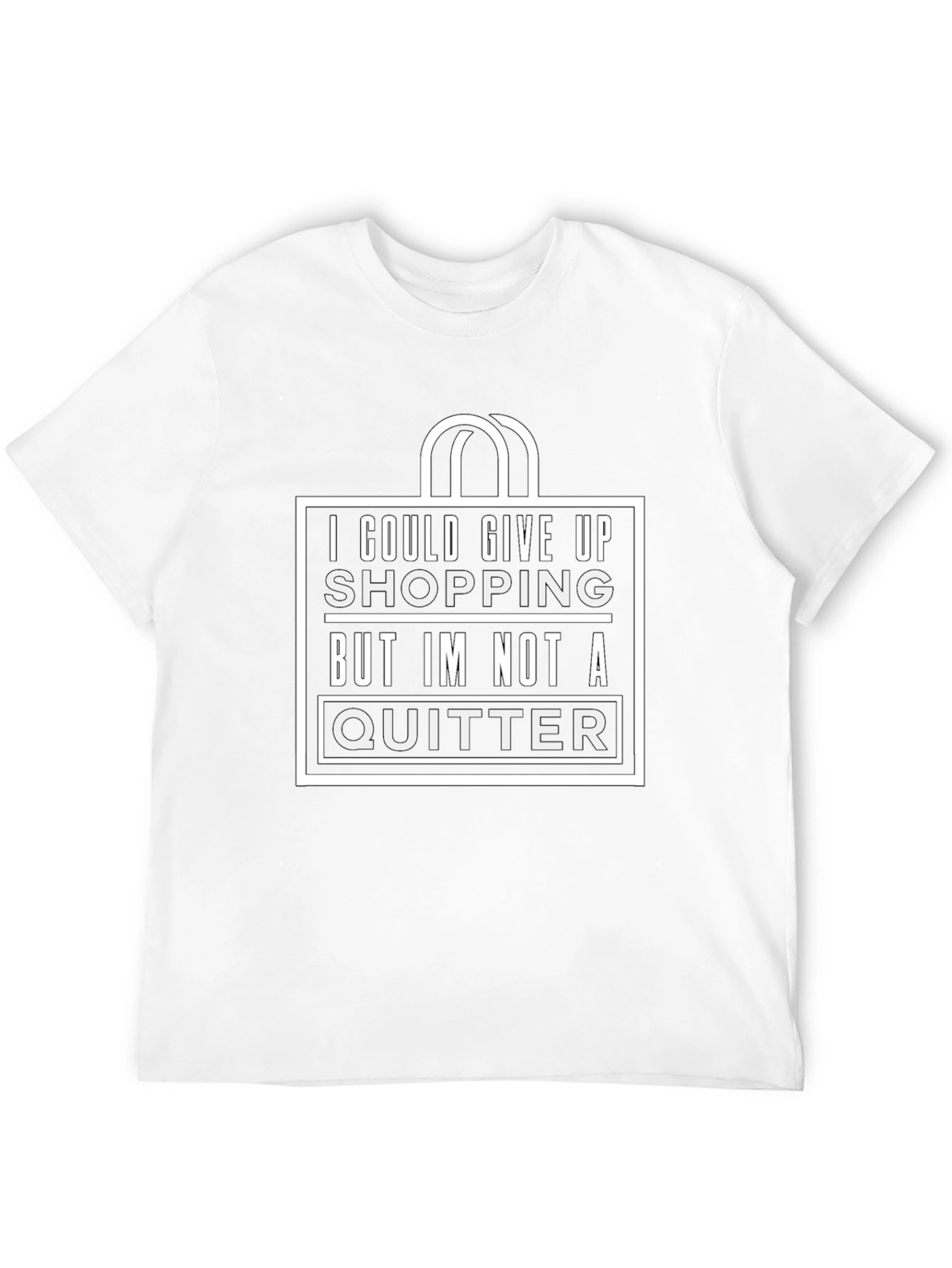 Funny Shopping T-Shirt - Not A Quitter!