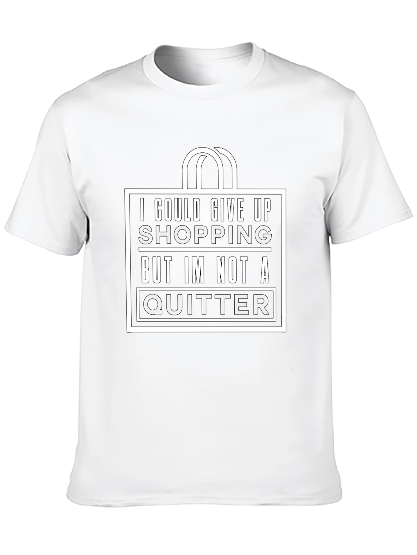 Funny Shopping T-Shirt - Not A Quitter!