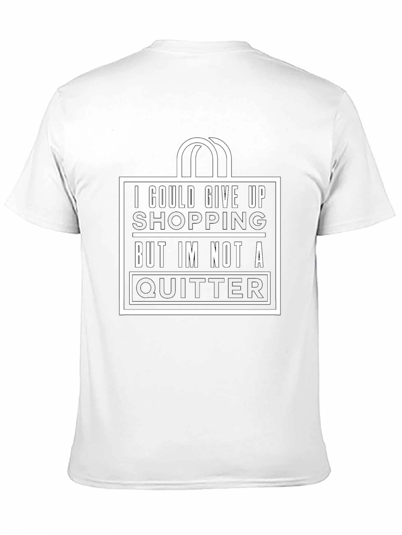 Funny Shopping T-Shirt - Not A Quitter!