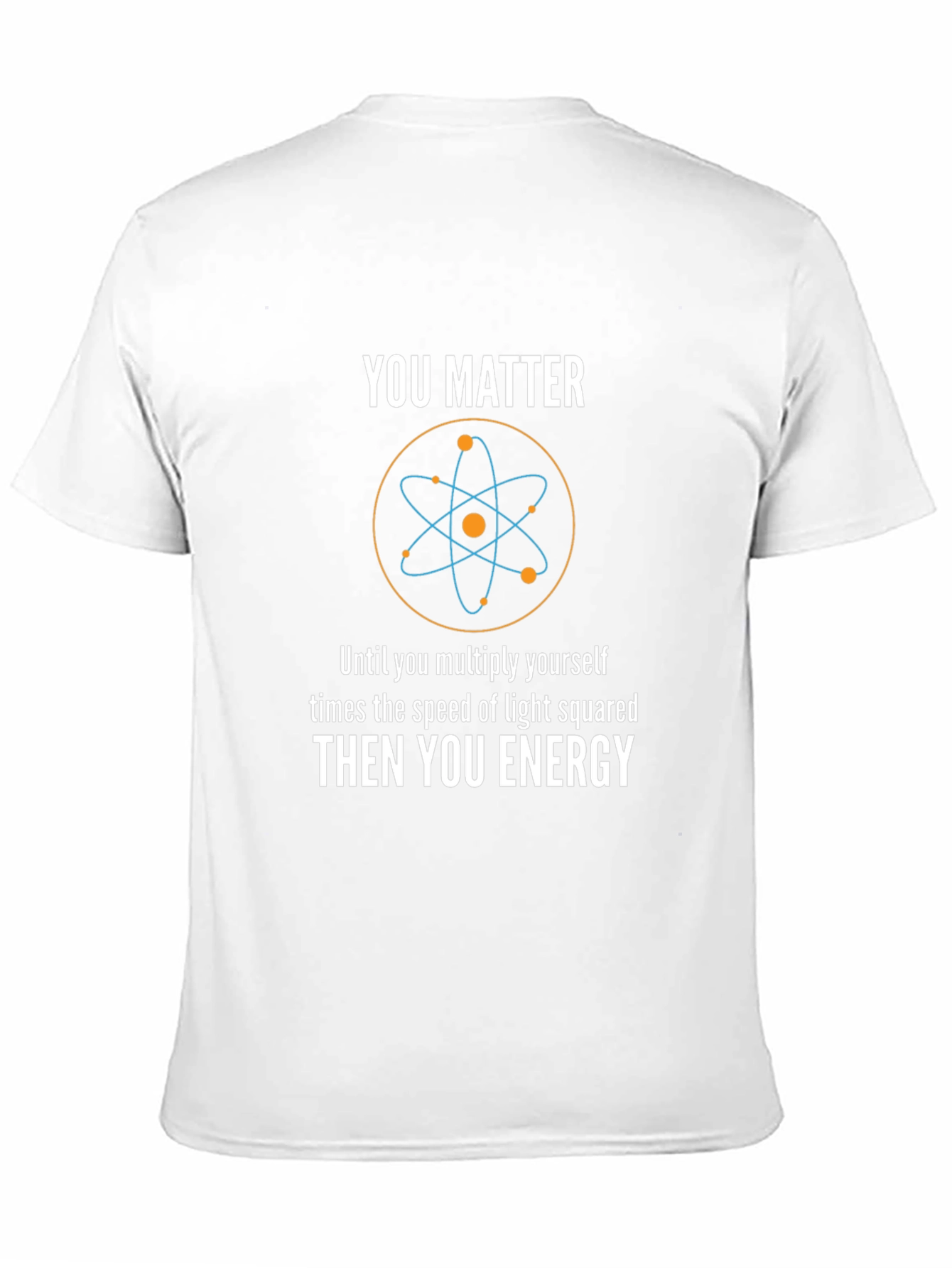 You Matter Energy T-Shirt - Science Physics Tee