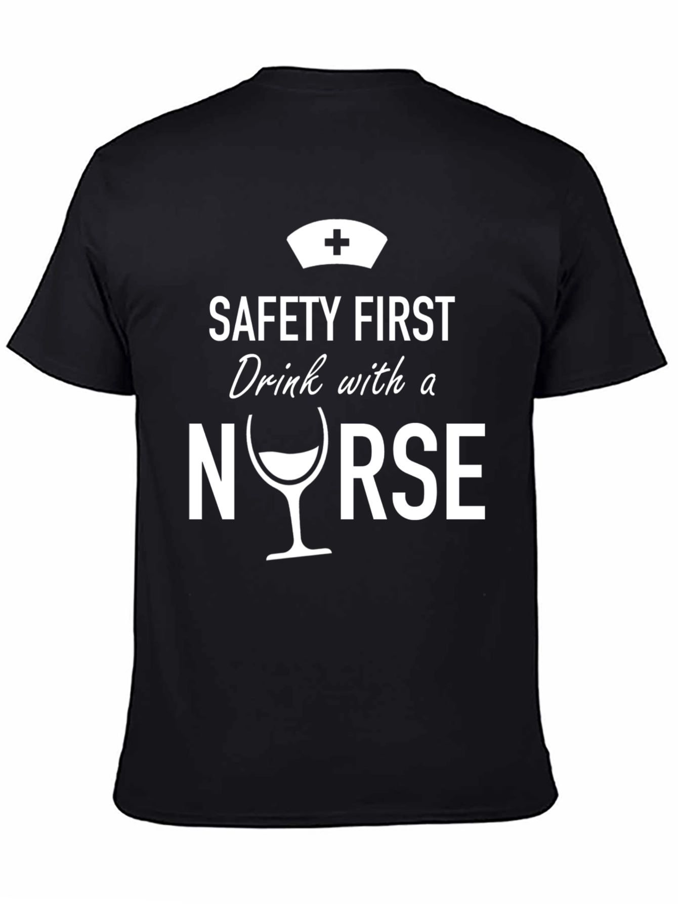 Safety First Nurse Drink T-Shirt - Black Novelty Tee