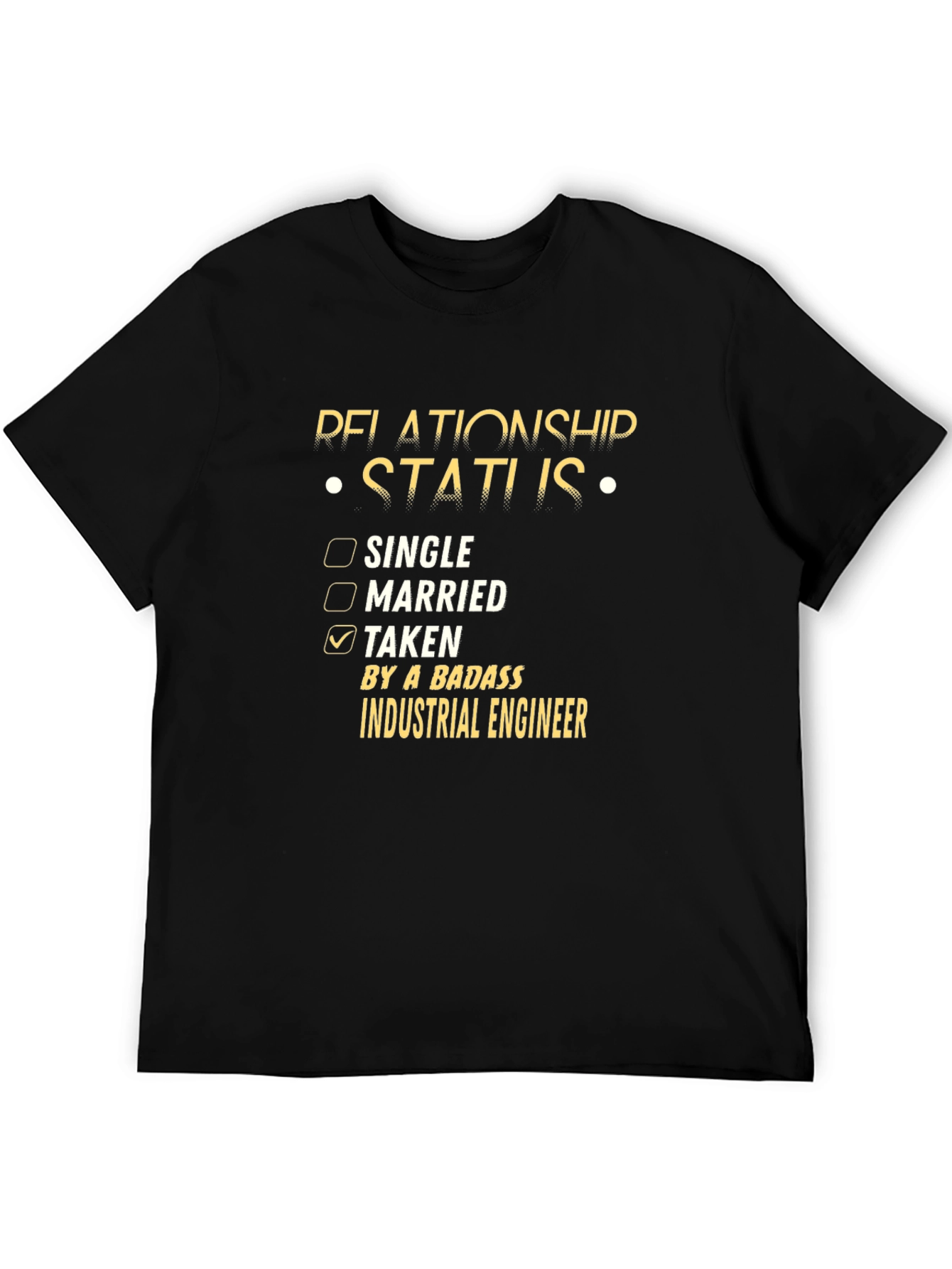 Taken by a Badass Industrial Engineer T-Shirt