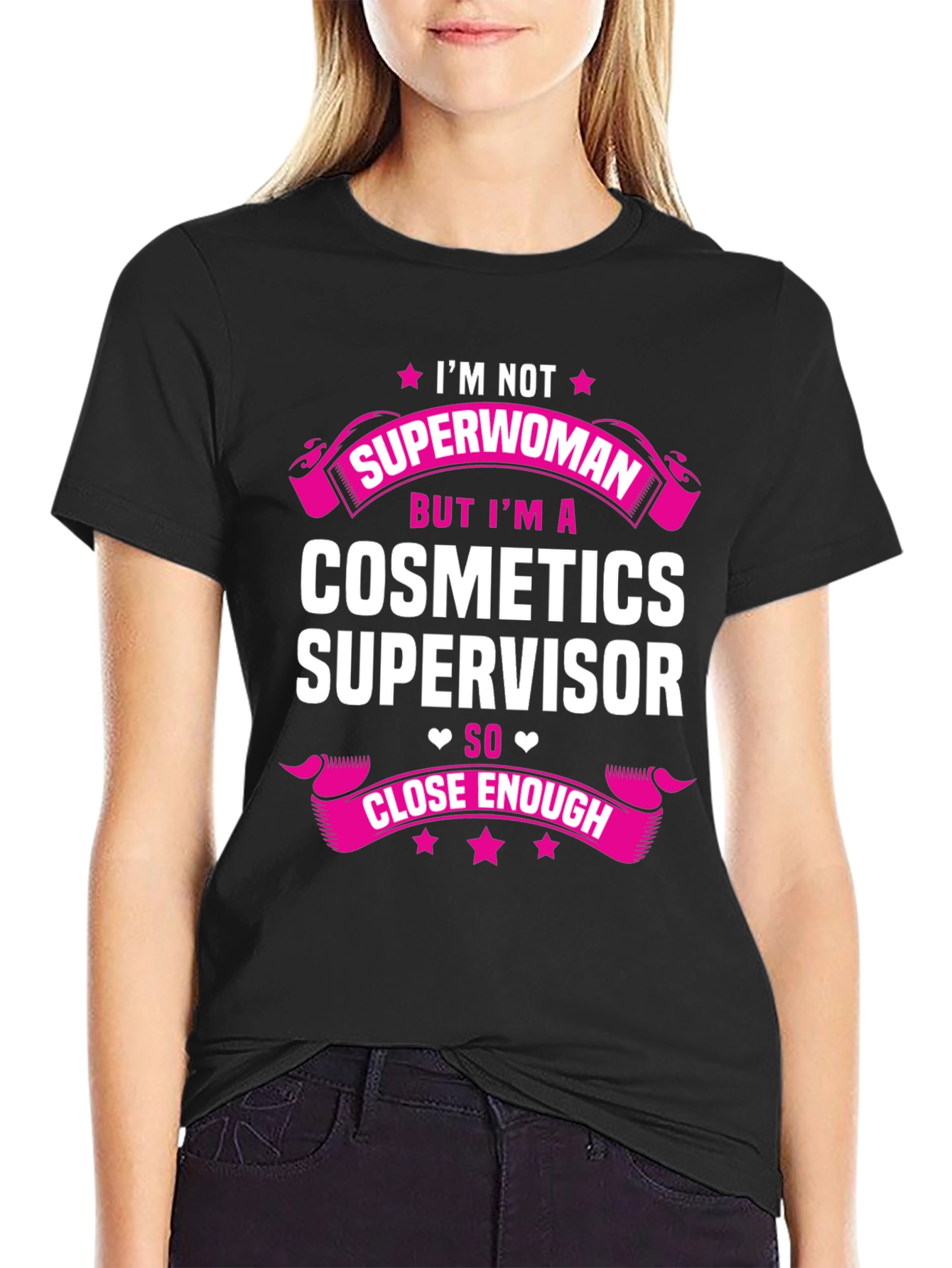 Cosmetics Supervisor T-Shirt - Superwoman Close Enough