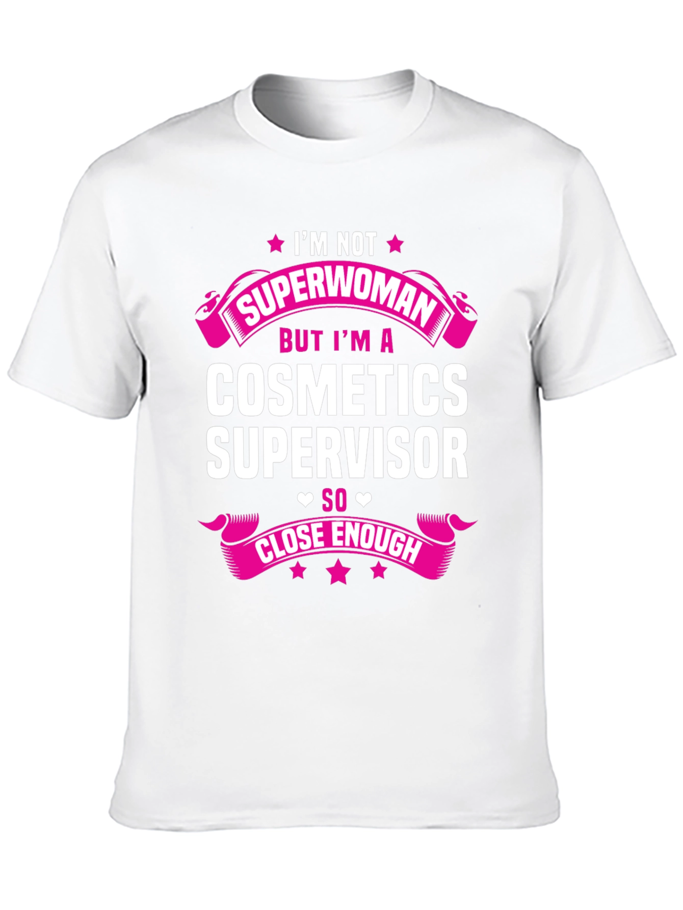 Cosmetics Supervisor T-Shirt - Superwoman Close Enough