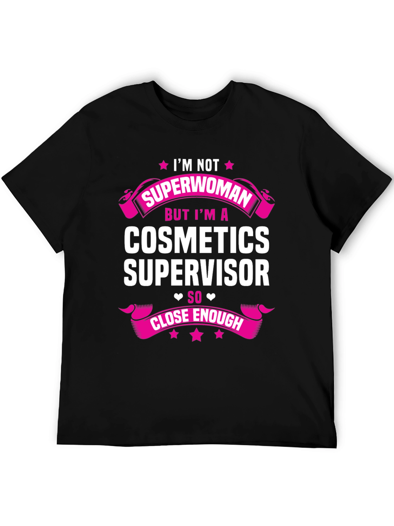 Cosmetics Supervisor T-Shirt - Superwoman Close Enough