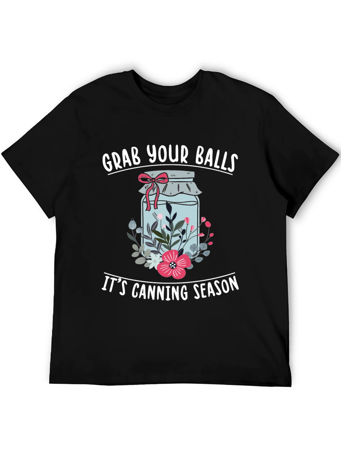 Grab Your Balls Its Canning Season Funny T-Shirt